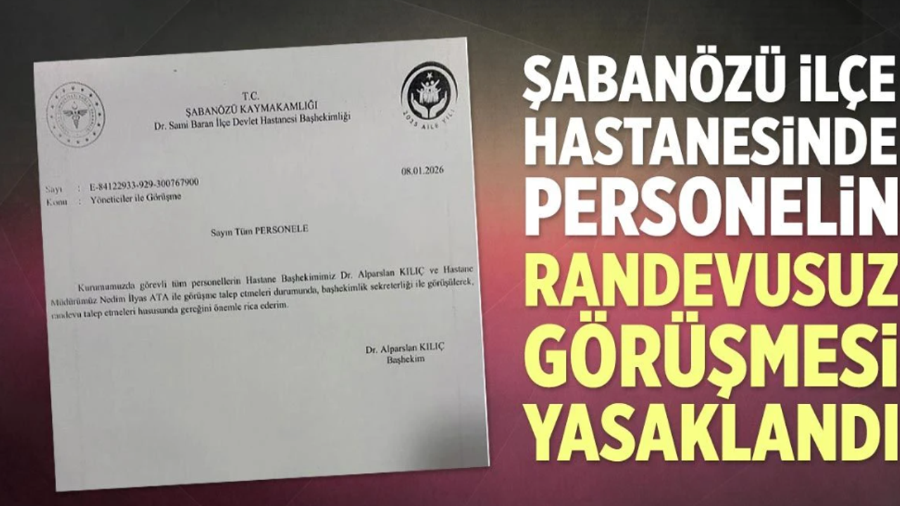 Hastanede personelin yönetimle randevusuz görüşmesi yasaklandı