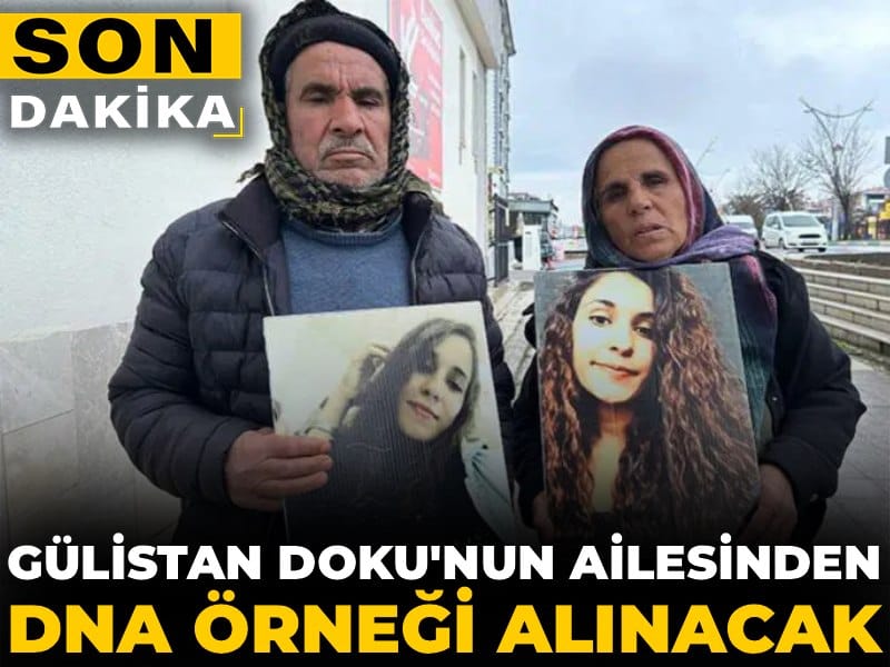 Gülistan Doku’nun Ailesinden DNA Örneği Alınacak: Soruşturma Derinleşiyor